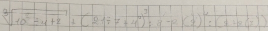 sqrt[3](10^2/ 4+2)+(21/ 7+4^0)^3:8-2(2)^4:(5+3(3))