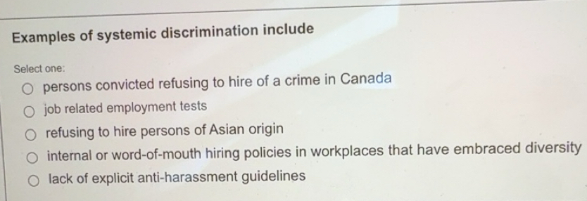 Solved: Examples of systemic discrimination include Select one: persons ...