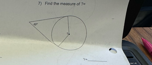 Find the measure of ?=
?= _
ace