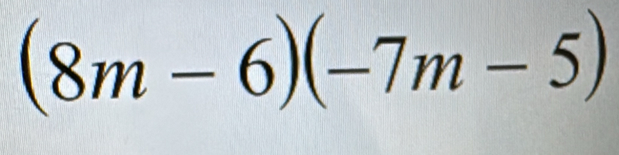 (8m-6)(-7m-5)