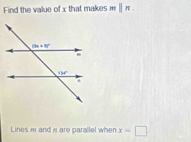 Find the value of x that makes mbeginvmatrix endvmatrix n.
Lines m and  are parallel when x=□