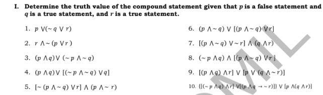 Determine the truth value of the compound statement given that p is a false statement and
q is a true statement, and r is a true statement. 
1. pvee (sim qvee r) 6. (pwedge sim q)vee [(pwedge sim q)vee r]
2. rwedge sim (pvee r) 7. [(pwedge sim q)vee sim r]wedge (qwedge r)
3. (pwedge q)vee (sim pwedge sim q) 8. (sim pwedge q)wedge [(pwedge sim q)vee r]
4. (pwedge q)vee [(sim pwedge sim q)vee q] 9. [(pwedge q)wedge r]vee [pvee (qwedge sim r)]
5. [sim (pwedge sim q)vee r]wedge (pwedge sim r) 10.  [(sim pwedge q)wedge r]vee [(pwedge qto sim r)] vee [pwedge (qwedge r)]