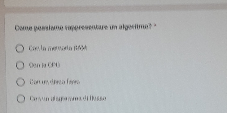 Come possiamo rappresentare un algoritmo? `
Con la memoría RAM
Con la CPU
Con un disco fisso
Con un diagramma di flusso