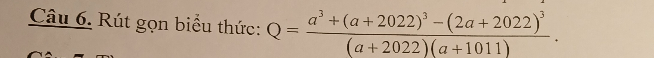 Rút gọn biểu thức: Q=frac a^3+(a+2022)^3-(2a+2022)^3(a+2022)(a+1011).