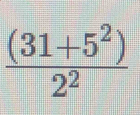  ((31+5^2))/2^2 