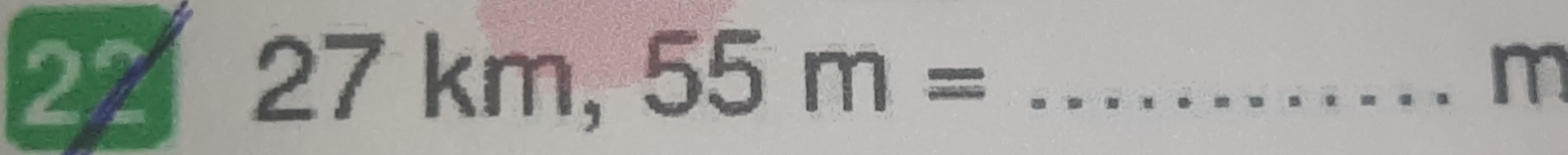 27 27km,55m= _ m