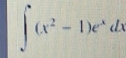 ∈t (x^2-1)e^xdx