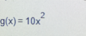 g(x)=10x^2