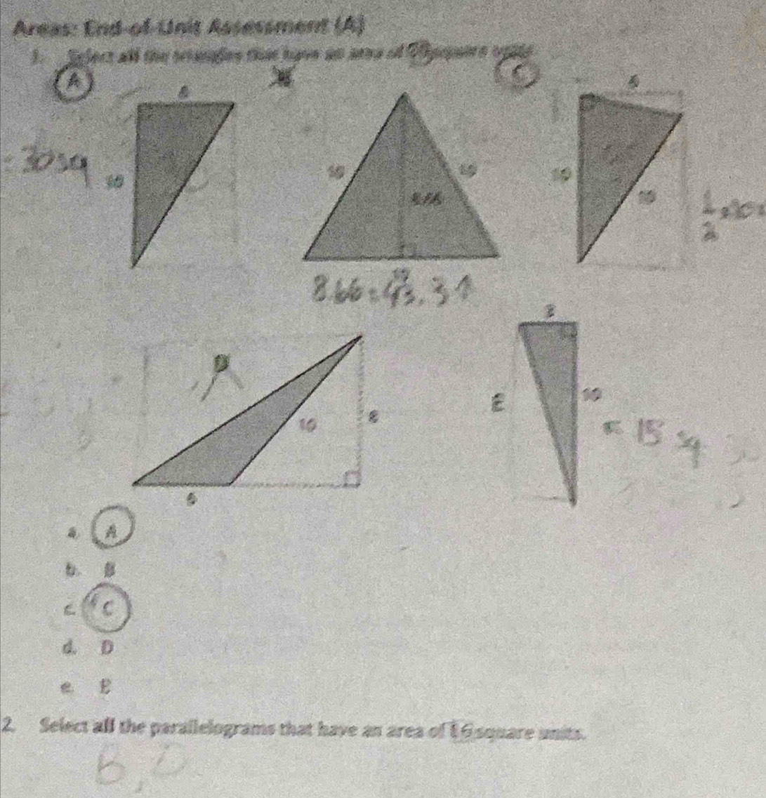 Areas: End-of-Unit Assessment (A)
l fglect all the trianafes that have an aeo o
frac 1
A
b
C C
d. D
e B
2. Select all the parallelograms that have an area of 15 square units.