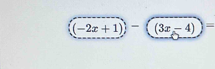 (-2x+1))-((3x-4))=