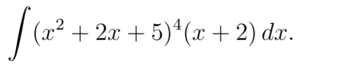 ∈t (x^2+2x+5)^4(x+2)dx.