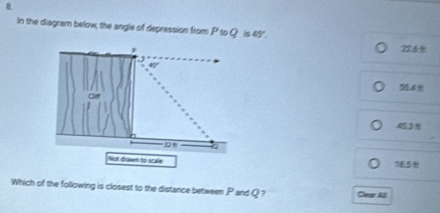 In the diagram below, the angle of depression from P to Q is 45°
30.4
45.3
Not drowm to scale
Which of the following is closest to the distance between P and Q ? Clear Al