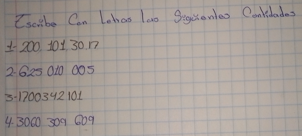 Escribe Can Letras lao Segcienteo Conkidades
1200 101 30. 17
2-625 010 005
3 -1700342101
4. 3060 309 609