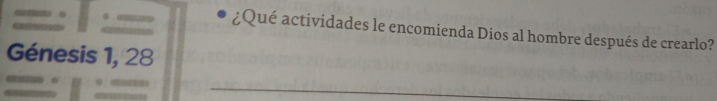 ¿Qué actividades le encomienda Dios al hombre después de crearlo? 
Génesis 1, 28
_