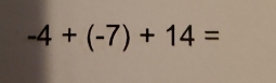 -4+(-7)+14=