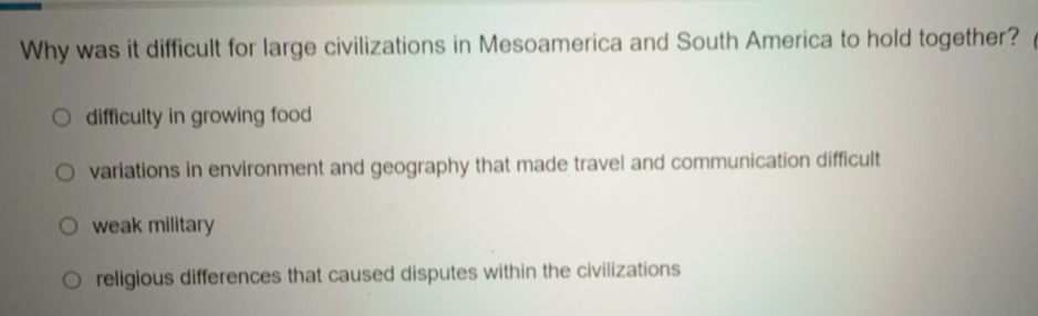 Solved: Why was it difficult for large civilizations in Mesoamerica and ...