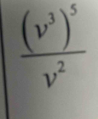 frac (v^3)^5v^2