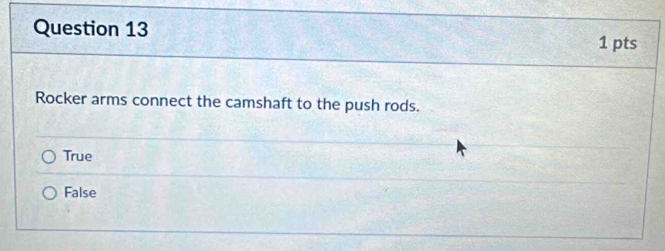 Rocker arms connect the camshaft to the push rods.
True
False