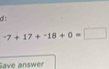 -7+17+-18+0=□
Save answer