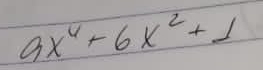 9x^4+6x^2+1