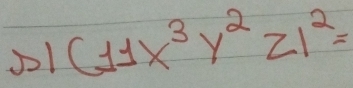 J1 (11x^3y^2z1^2=