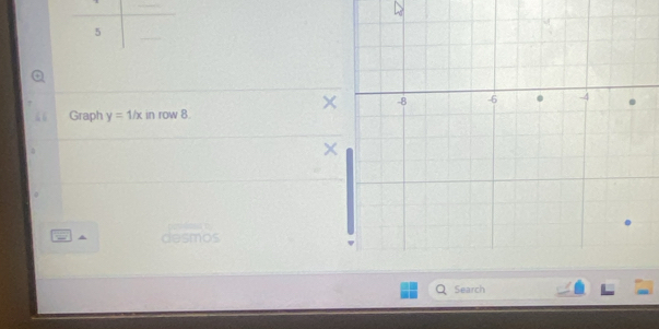 × 
Graph y=1/x in row 8
× 
^ desmos 
Search