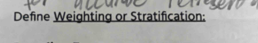 Define Weighting or Stratification: