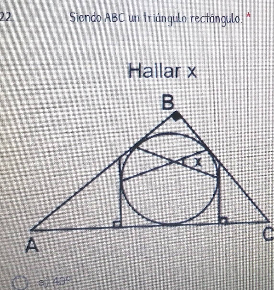 Siendo ABC un triángulo rectángulo. *
Hallar x
a) 40°