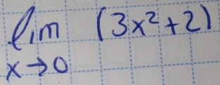 limlimits _xto 0(3x^2+2)