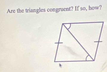 Are the triangles congruent? If so, how?