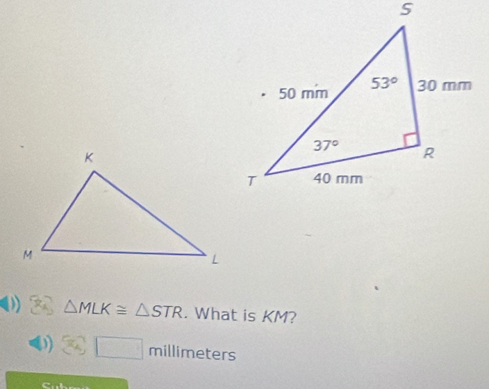 △ MLK≌ △ STR. What is KM?
36 □ millim eters