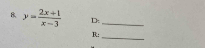 y= (2x+1)/x-3  D:_ 
_ 
R: