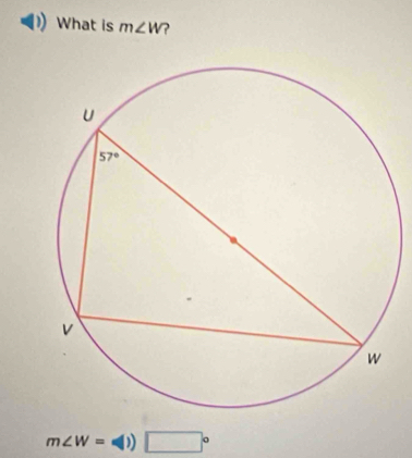 What is m∠ W ?
m∠ W=≤slant 0)□°