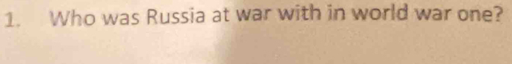 Who was Russia at war with in world war one?