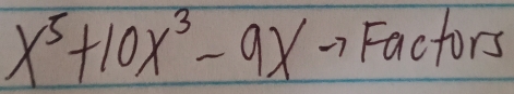 x^5+10x^3-9x Factors