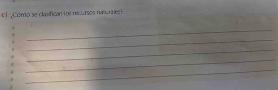 € ¿Cómo se clasifican los recursos naturales? 
_ 
_ 
_ 
_ 
_