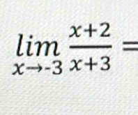 limlimits _xto -3 (x+2)/x+3 =