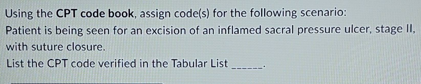 Solved: Using the CPT code book, assign code(s) for the following ...