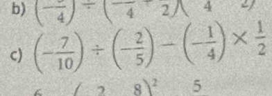 (-frac 4)/ (-frac 4+frac =
c) (- 7/10 )/ (- 2/5 )-(- 1/4 )*  1/2 
8)^2 5