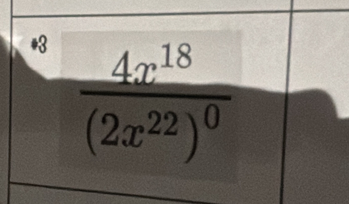 3 frac 4x^(18)(2x^(22))^0