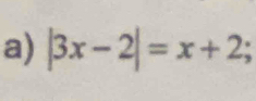 |3x-2|=x+2 a