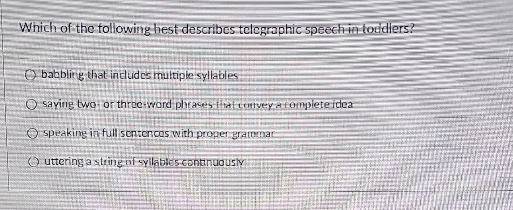 Solved: Which of the following best describes telegraphic speech in ...