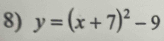 y=(x+7)^2-9