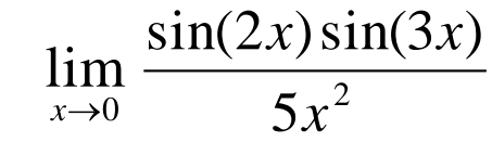 limlimits _xto 0 sin (2x)sin (3x)/5x^2 