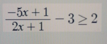  (-5x+1)/2x+1 -3≥ 2