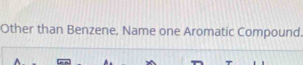 Other than Benzene, Name one Aromatic Compound.