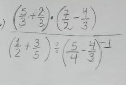 frac ( 5/3 + 2/3 )· ( 7/2 - 1/3 )( 1/2 + 3/5 )/ ( 5/4 - 4/3 )-1