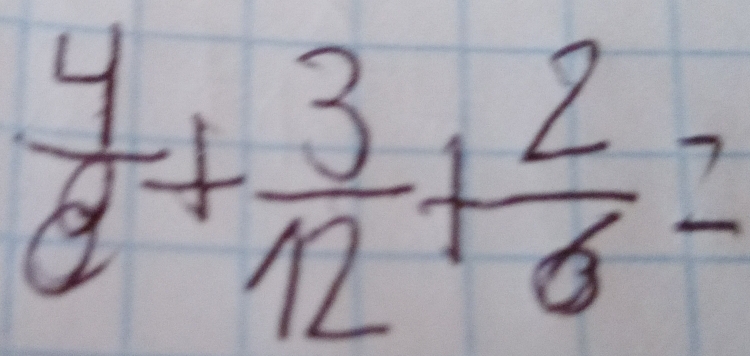  4/8 + 3/12 + 2/6 =