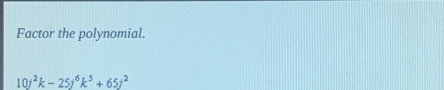Factor the polynomial.
10j^2k-25j^6k^5+65j^2