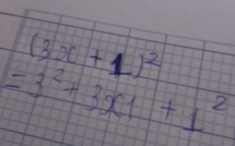 (3x+1)^2
=3^2+3* 1+1^2